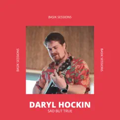 Sad But True (Acoustic) - Single by Daryl Hockin & Basik Sessions album reviews, ratings, credits