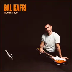 Always You - Single by Gal Kafri album reviews, ratings, credits