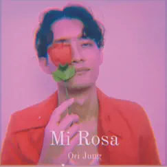 Mi Rosa - EP by Ori Jung album reviews, ratings, credits