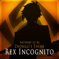 Zhongli's Theme (Rex Incognito) [Epic Version] - Single by Anthony Lo Re album reviews, ratings, credits