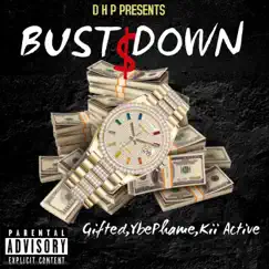 Bust Down (feat. Grandeur Gifted, Ybe Phame & Kii Active) Song Lyrics