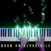 Naan Un Azhaginile (Piano Version) - Single album lyrics, reviews, download