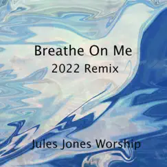Breathe On Me (Special Version 2022 Remix) Song Lyrics