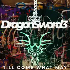 Till Come What May - Single by Dragonsword3 album reviews, ratings, credits