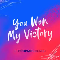 You Won My Victory - Single by City Impact Church album reviews, ratings, credits