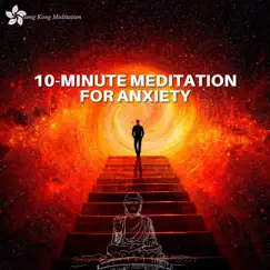 10-Minute Meditation for Anxiety by Hong Kong Meditation album reviews, ratings, credits