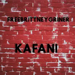 FREEBRITTNEYGRINER - Single by Kafani album reviews, ratings, credits