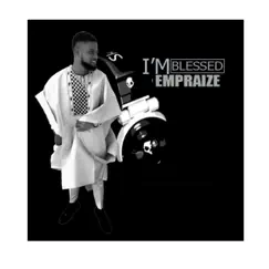 Im Blessed - Single by Empraize album reviews, ratings, credits