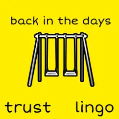 Back in the Days - Single by Trust & Lingo album reviews, ratings, credits
