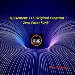 Zero Point Funk - Single by DJ Element 115 album reviews, ratings, credits