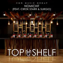 Top Shelf - Single (feat. Cirok Starr & Hmg Surgio) - Single by Nomichit album reviews, ratings, credits