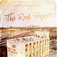 The Roof Project - EP by Christ For The Nations Worship album reviews, ratings, credits