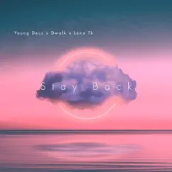 Stay Back (feat. Leno Tk & Dwalk) - Single by Young Decs album reviews, ratings, credits