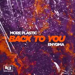 Back To You - Single by More Plastic & Enyqma album reviews, ratings, credits
