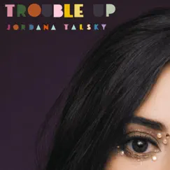 Trouble Up (Atmos remix) - Single by Jordana Talsky album reviews, ratings, credits