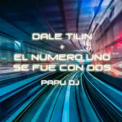 Dale Tilin + el Numero Uno Se Fue Con Dos Song Lyrics