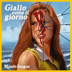 Giallo Come Il Giorno - EP by Mondo Sangue album reviews, ratings, credits