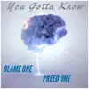 You Gotta Know (feat. Preed One) - Single album lyrics, reviews, download