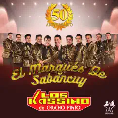 El Marqués de Sabancuy - 50 Aniversario - Single by Los Kassino de Chucho Pinto album reviews, ratings, credits
