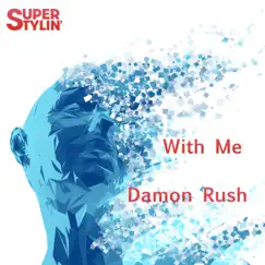 With Me - EP by Damon Rush album reviews, ratings, credits