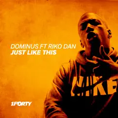 Just Like This - Single by Dominus & Riko Dan album reviews, ratings, credits
