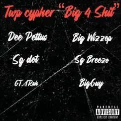 Big 4 Shit (feat. Big wizzop, SG Dott, SG Breezo, GTA Rah & BigGuy) - Single by Dee Pettus album reviews, ratings, credits