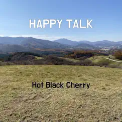 Happy Talk - Single by Hot Black Cherry album reviews, ratings, credits