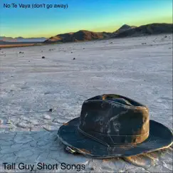 No Te Vaya (Don’t Go Away) - Single by Tall Guy Short Songs album reviews, ratings, credits