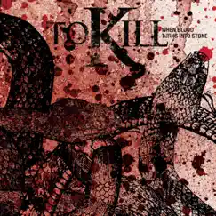 When Blood Turns into Stone by To Kill album reviews, ratings, credits