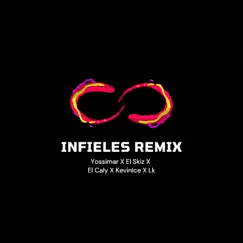 Infieles (Remix) [feat. El Skiz, Kevin, El Caly & LK] - Single by Yossimar album reviews, ratings, credits