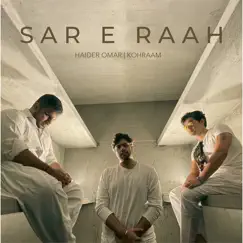 Sar - E - Raah - Single by Haider Omar & Kohraam album reviews, ratings, credits