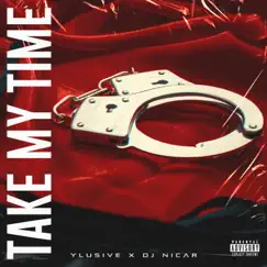 Take My Time - Single by Ylusive & DJ Nicar album reviews, ratings, credits