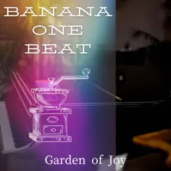 Garden of Joy by Banana One Beat album reviews, ratings, credits