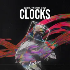 Clocks - Single by BETASTIC, FVTM & Ruben Arthur album reviews, ratings, credits