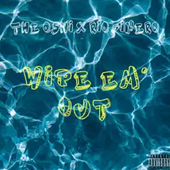 Wipe Em' Out (feat. Rio Dinero) - Single by The Oshi album reviews, ratings, credits