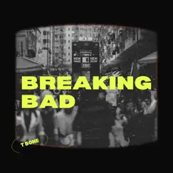 Breaking Bad - Single by T bone album reviews, ratings, credits