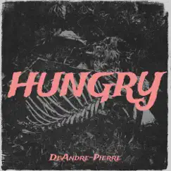 Hungry - Single by DeAndre-Pierre album reviews, ratings, credits