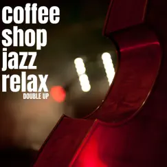 Double Up by Coffee Shop Jazz Relax album reviews, ratings, credits