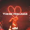 These Feelings - Single album lyrics, reviews, download