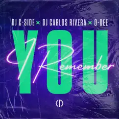 I Remember You (Remix) - Single by DJ C-Side, DJ Carlos Rivera & O-Dee album reviews, ratings, credits
