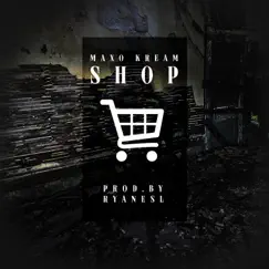 Shop - Single by Maxo Kream album reviews, ratings, credits