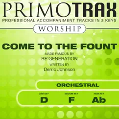 Come to the Fount (Made Famous by Re'Generation) [Worship Primotrax] [Performance Tracks] - EP by Primotrax Worship, Derric Johnson’s Vocal Orchestra & The Liberty Voices album reviews, ratings, credits