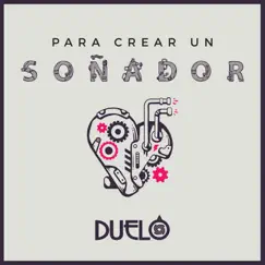 Para Crear Un Soñador - Single by Duelo album reviews, ratings, credits