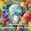 Increased Creativity with Jazz album lyrics, reviews, download