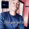 Did you get it (Gqom) - Single album lyrics, reviews, download