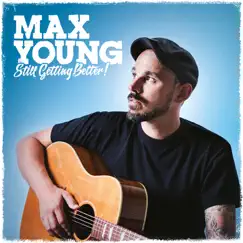 Still Getting Better by Max Young album reviews, ratings, credits