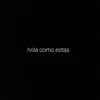 Hola Como Estas. - Single album lyrics, reviews, download