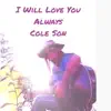 I Will Love You Always - Single album lyrics, reviews, download