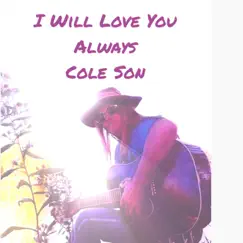 I Will Love You Always - Single by Cole Son album reviews, ratings, credits