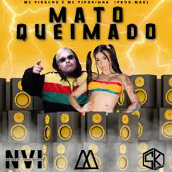 Mato Queimado - Single by Mc Pikachu & MC Pipokinha album reviews, ratings, credits